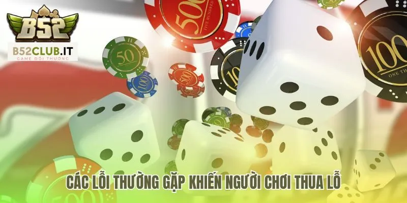 Các lỗi tâm lý khiến người chơi thua lỗ khi gặp cầu bệt